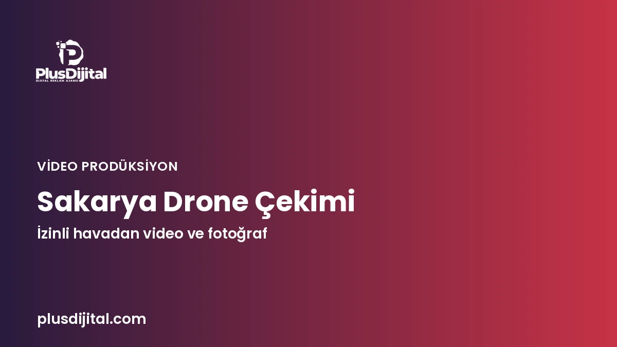 Sakarya Drone Çekimi – Plus Dijital kapak görseli