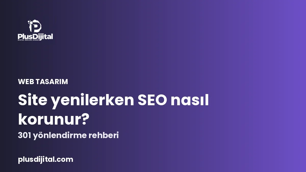 Eski ve yeni web sitesi arasında 301 yönlendirme ile URL eşleme şeması